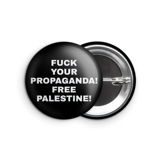 Fck Your Propaganda! Free Palestine! Pin